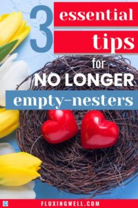 3 Essential tips for no longer empty nesters empty nest hearts