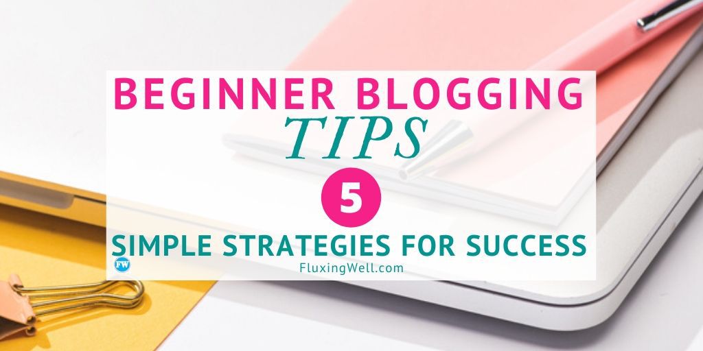 beginner blogging tips 5 simple strategies for success featured image