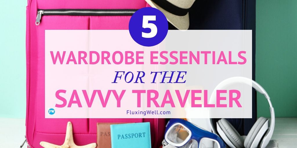 5 Wardrobe essentials for the savvy traveler featured image