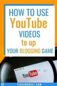 How to use YouTube Videos to up your blogging game