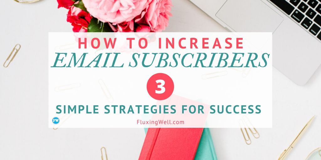 how to increase email subscribers 3 simple strategies for success featured image