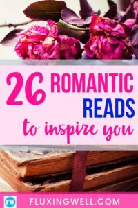 26 Romantic Reads to Inspire You books and flowers