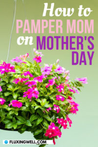 pamper mom on mothers day Pinterest image of hanging flowers