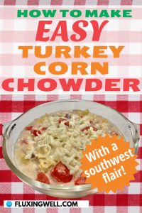 easy recipes how to make easy leftover turkey corn chowder southwest style soup bowl on a red and white checkered cloth