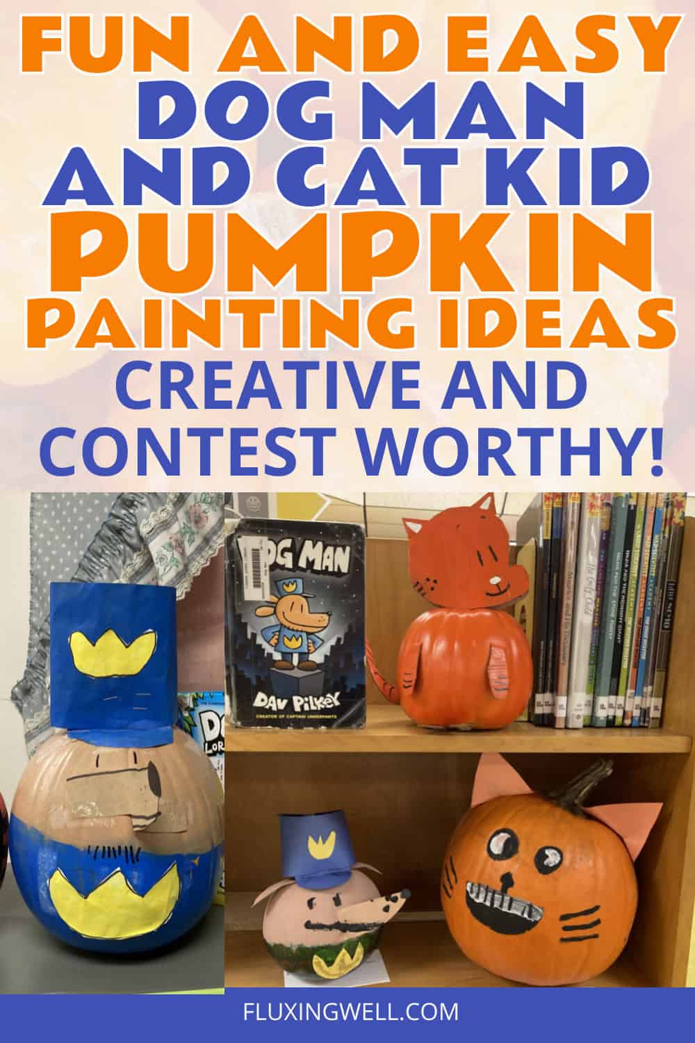 Pumpkin Characters from Books Dog Man and Cat Kid painted pumpkins
